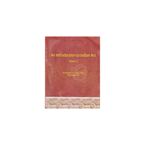 NCERT Class 11 An Introduction To Indian Art (English Medium)